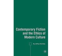 Contemporary Fiction And The Ethics Of Modern Culture