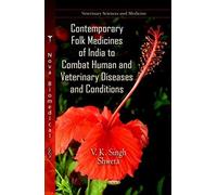Contemporary Folk Medicines Of India To Combat Human & Veterinary Diseases & Conditions