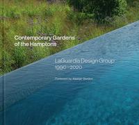 Contemporary Gardens of the Hamptons: LaGuardia Design Group 1990-2020