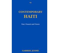 CONTEMPORARY HAITI: Present, Past and Future