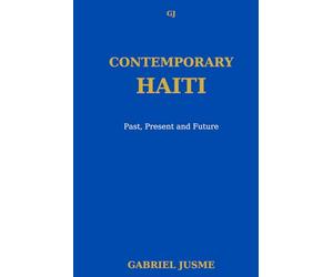 CONTEMPORARY HAITI: Present, Past and Future