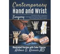 Contemporary Hand and Wrist Surgery: A Practical Atlas of Operative Techniques for Trauma, Reconstruction, Nerve Repair, plus Microsurgery
