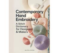 Contemporary Hand Embroidery: A Stitch Dictionary for Designers & Makers