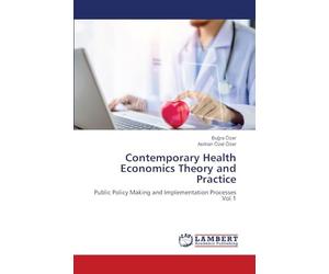 Contemporary Health Economics Theory and Practice: Public Policy Making and Implementation Processes Vol.1