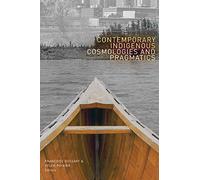 Contemporary Indigenous Cosmologies and Pragmatics