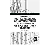 Contemporary Inter-Regional Dialogue And Cooperation Between The Eu And Asean On Non-Traditional Security Challenges