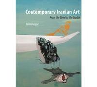 Contemporary Iranian Art by Talinn Grigor Talinn Grigor, (Auteur)
