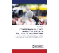 CONTEMPORARY ISSUES AND REGULATION OF POLITICAL ACCOUNTABILITY: A STUDY OF THE ANTI-DEFECTION LAW IN INDIA AND ITS IMPACT ON REPRESENTATIVE DEMOCRACY