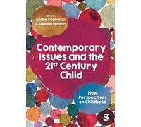 Contemporary Issues and the 21st Century Child: New Perspectives on Childhood