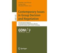 Contemporary Issues In Group Decision And Negotiation : 21st International Conference On Group Decision And Negotiation, Gdn 2021, Toronto, On, Canada, June 6-10, 2021, Proceedings