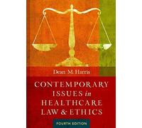 Contemporary Issues In Healthcare Law And Ethics