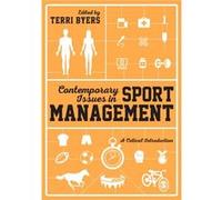 Contemporary Issues In Sport Management: A Critical Introduction (Paperback) Terri Byers, Samantha Gorse (Auteur)