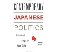 Contemporary Japanese Politics: Institutional Changes and Power Shifts (Contemporary Asia in the World) - [Version Originale] Inconnu (Auteur)