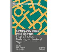 Contemporary Korean Music in Context: Bridging Tradition, Modernity, and the Global Stage