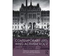 Contemporary Left-Wing Activism Vol 2: Democracy, Participation and Dissent in a Global Context (Routledge Studies in Radical History and Politics) - [Version Originale] Inconnu (Auteur)