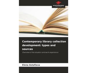 Contemporary library collection development: types and sources: Overview of the situation and work experience