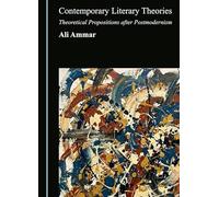 Contemporary Literary Theories: Theoretical Propositions after Postmodernism