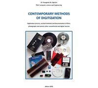 Contemporary Methods Of Digitization - Digitization Process, Archival Methods And Documentation Of Films, Photographs And Various Other Conventional And Digital Sources