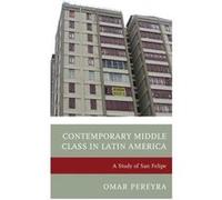 Contemporary Middle Class in Latin America by Omar Pereyra Omar Pereyra (Auteur)