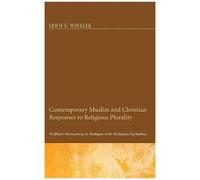 Contemporary Muslim And Christian Responses To Religious Plurality