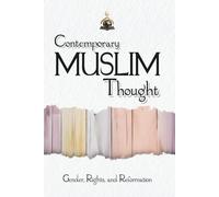 Contemporary Muslim Thought: Gender, Rights, and Reformation