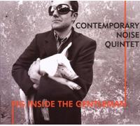 Contemporary Noise Quintet - Pig Inside The Gentleman [Import]