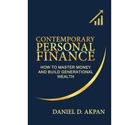 Contemporary Personal Finance: How To Master Money and Build Generational Wealth