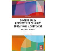 Contemporary Perspectives on Girls’ Educational Achievement
