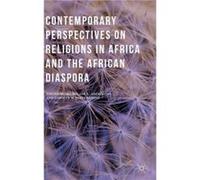 Contemporary Perspectives On Religions In Africa And The African Diaspora
