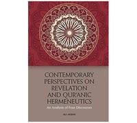 Contemporary Perspectives On Revelation And Qur'āNic Hermeneutics