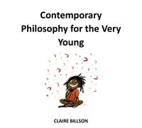Contemporary Philosophy For The Very Young (Deep Thinkers: The Young Philosopher's Guidebooks)