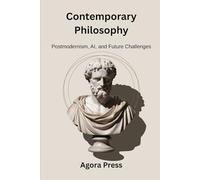 Contemporary Philosophy: Postmodernism, AI, and Future Challenges (Foucault, Derrida, Philosophy of Technology)