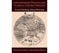 Contemporary Politics and Classical Chinese Thought: Toward Globalizing Political Philosophy
