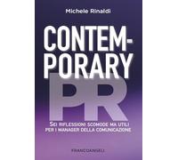Contemporary PR. Sei riflessioni scomode ma utili per i manager della comunicazione