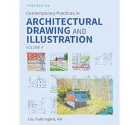 Contemporary Practices in Architectural Drawing and Illustration: Volume II