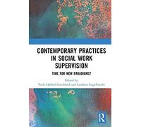 Contemporary Practices In Social Work Supervision: Time For New Paradigms?