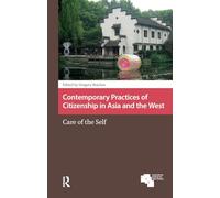 Contemporary Practices of Citizenship in Asia and the West: Care of the Self