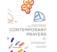 Contemporary Prayers To Whatever Works