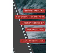 Contemporary Psychoanalysis and Masterworks of Art and Film by Harry Trosman M.D. Harry Trosman (Auteur)
