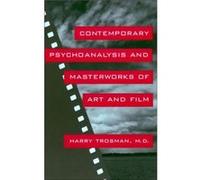 Contemporary Psychoanalysis and Masterworks of Art and Film by Harry Trosman M.D. Harry Trosman (Auteur)
