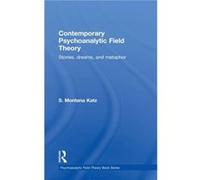 Contemporary Psychoanalytic Field Theory by Katz & S. Montana National Psychological Association for Psychoanalysis & New York Katz S. Montana National Psychological Association for Psychoanalysis New