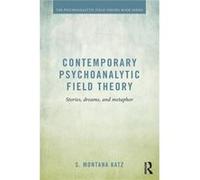 Contemporary Psychoanalytic Field Theory S Montana National Psychological Association For Psychoanalysis Katz, New York (Auteur)