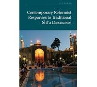 Contemporary Reformist Responses to Traditional Shi'a Discourses