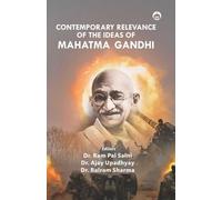 Contemporary Relevance of the Ideas of Mahatma Gandhi
