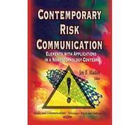 Contemporary Risk Communication: Elements with Applications in a Nanotechnology Context (Media and Communication - Technologies, Policies and Challenges) - [Version Originale] Inconnu (Auteur)