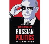 Contemporary Russian Politics by Neil Robinson Neil Robinson (Auteur)