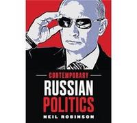 Contemporary Russian Politics by Neil Robinson Neil Robinson (Auteur)