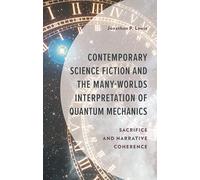 Contemporary Science Fiction and The Many-Worlds Interpretation of Quantum Mechanics: Sacrifice and Narrative Coherence