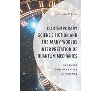 Contemporary Science Fiction and The Many-Worlds Interpretation of Quantum Mechanics: Sacrifice and Narrative Coherence