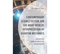 Contemporary Science Fiction and The Many-Worlds Interpretation of Quantum Mechanics: Sacrifice and Narrative Coherence
